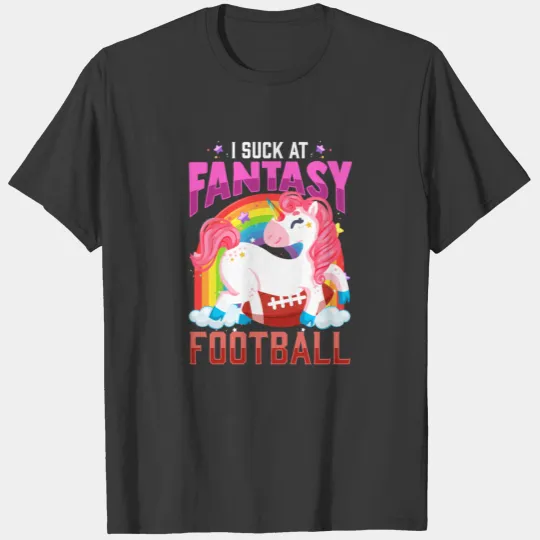 I Suck at Fantasy Football Loser Unicorn Rainbow T-shirt
