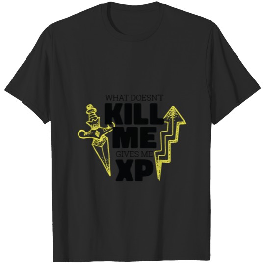 Discover What Doesn't Kill Me Gives Me XP T-shirt