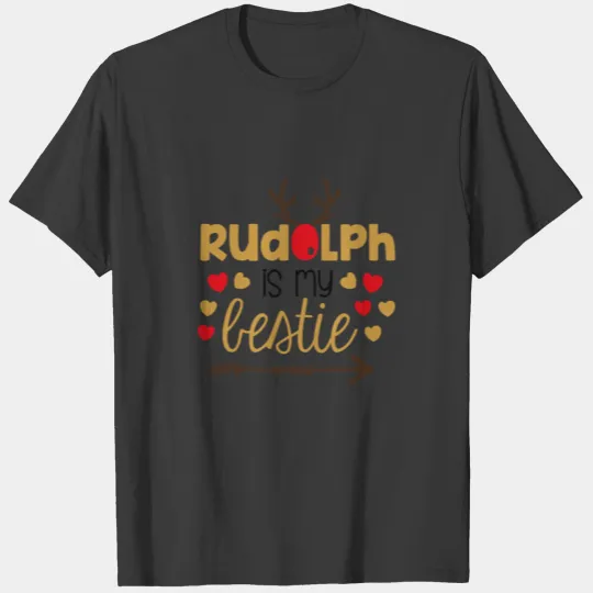 Rudolph is my bestie T-shirt