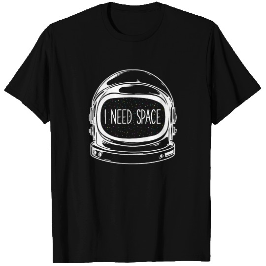 I Need Space Funny Astronaut Outer Space T-shirt
