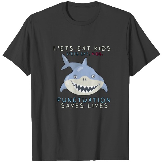 Let's Eat Kids Punctuation Saves Lives Funny Shark T-shirt