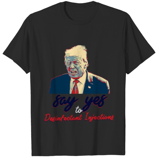 Discover Say Yes to Desinfectant Injections T-shirt
