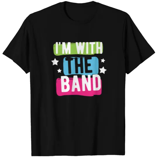I'm With the Band Music T-shirt