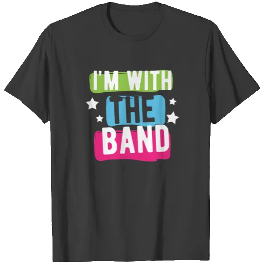 I'm With the Band Music T-shirt