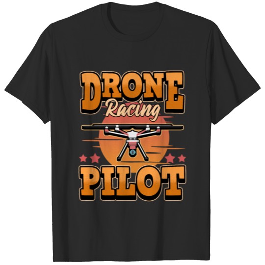 Discover Drone Pilot Racing FPV Aircraft Race T-shirt