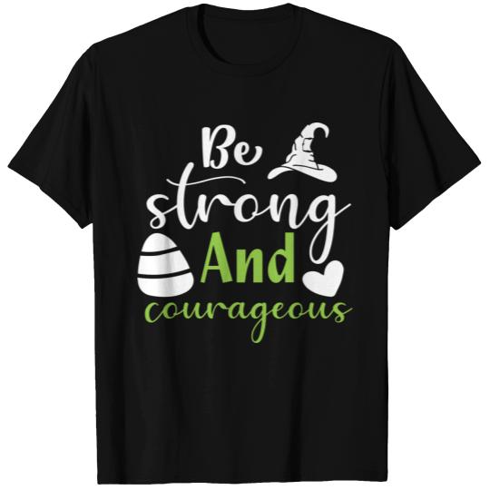 Strong Women: Be strong and courageous T-shirt