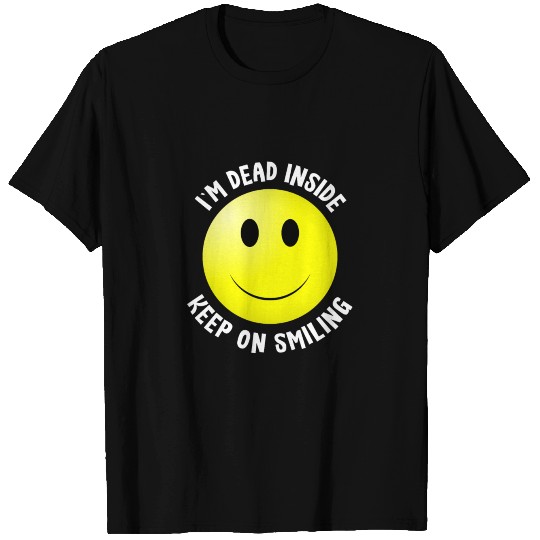 I'm Dead Inside sarcastic saying humor Smile T-shirt