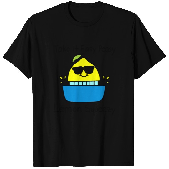 take it easy peasy. lemon squeezy. cool lemon T-shirt