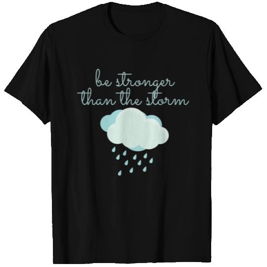 Be Stronger Than the Storm T-shirt