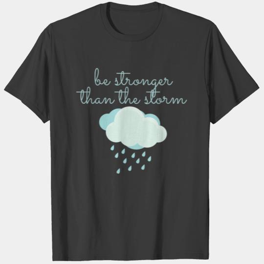 Be Stronger Than the Storm T-shirt