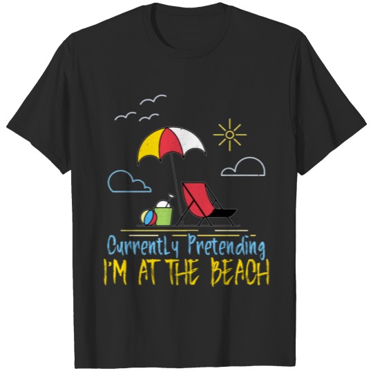 Discover Currently pretending I'm at the beach T-shirt