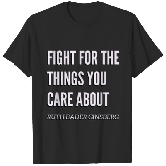 Discover Fight For The Things You Care About Feminist Quote T-shirt
