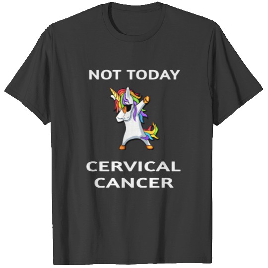 Not Today Cervical Cancer Awareness Dabbing Unicor T-shirt