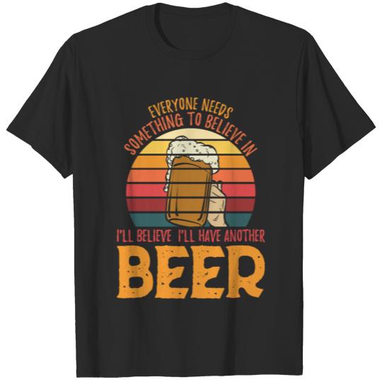 Discover I'll believe I'll have another beer T-shirt
