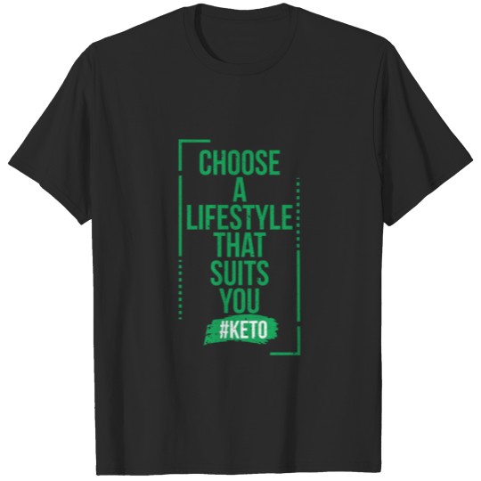 Discover Choose A Lifestyle That Suits You #Keto T-shirt