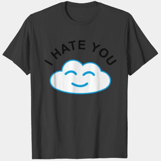 I hate you gift birthday cool women men humor T-shirt