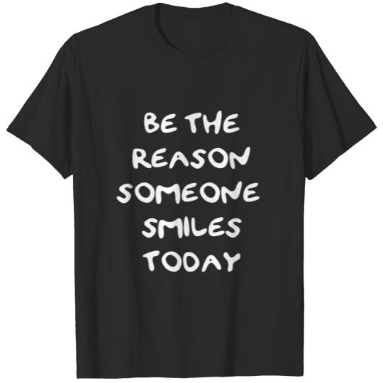 Discover Be The Reason Someone Smiles Today,Inspirational T-shirt