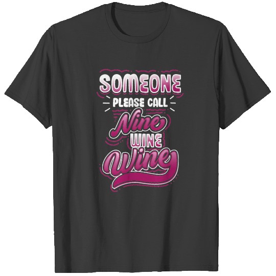 Discover Someone please Call Nine Wine Wine Lover Wine Pun T-shirt