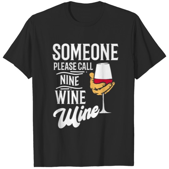 Discover Someone please Call Nine Wine Wine Lover Wine Pun T-shirt