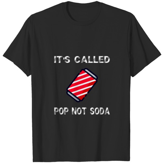 Discover It's Called Pop Not Soda T-shirt