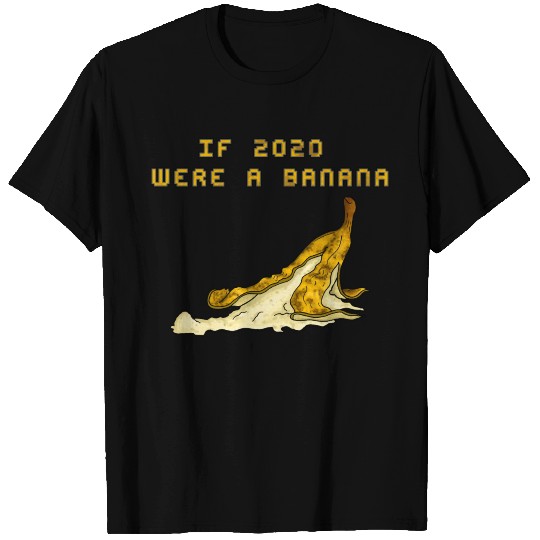 If 2020 were a banana Gift T-shirt