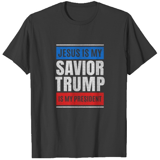 Jesus Is My Savior Trump Is My President Design T-shirt