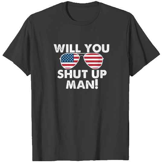 Will You Shut Up Man Joe Biden Presidential Debate T-shirt