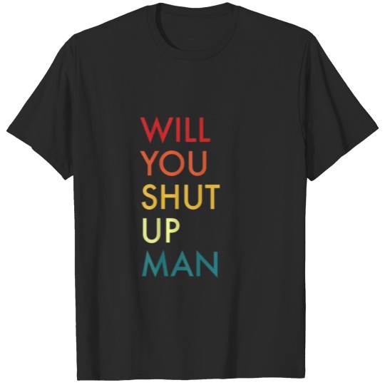 Will You Shut Up Man Joe Biden Presidential Debate T-shirt