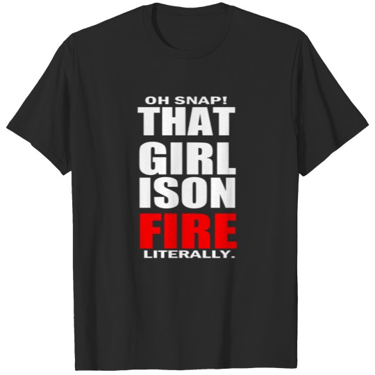 Discover LITERALLY ON FIRE HUMOR T-shirt