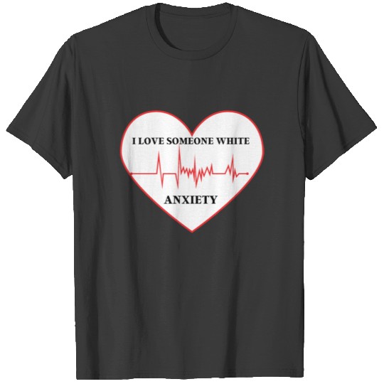 This is how you love someone with anxiety / I love T-shirt