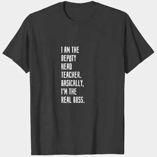Discover I Am The Deputy Head Teacher T-shirt