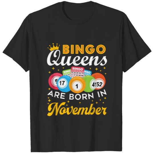 Discover Bingo Queens Are Born in November T-shirt