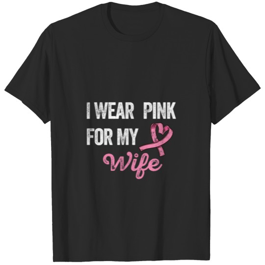 I Wear Pink for My Wife Breast Cancer Awareness T-shirt