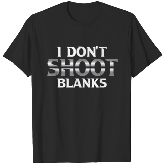 Discover I Don´T Shoot Blanks Design for a Gun Owner T-shirt