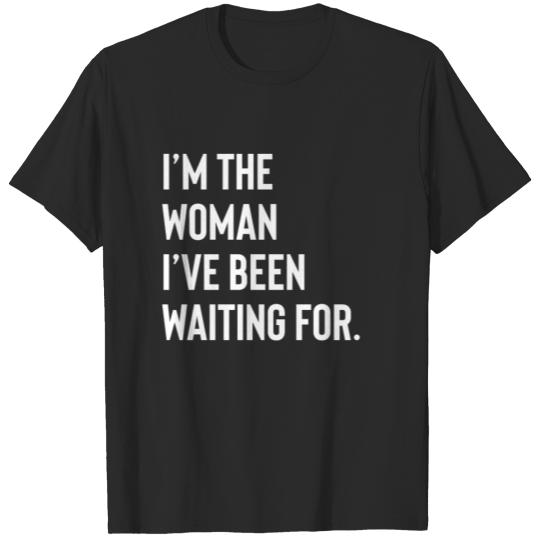 Discover I'm The Woman I ve Been Waiting For T-shirt