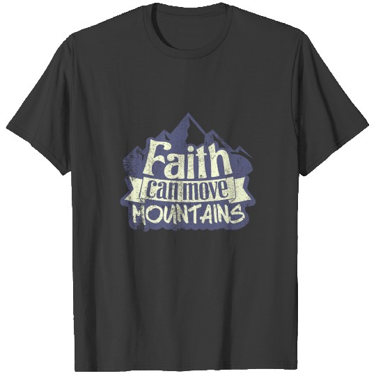 Faith Can Move Mountains T-shirt