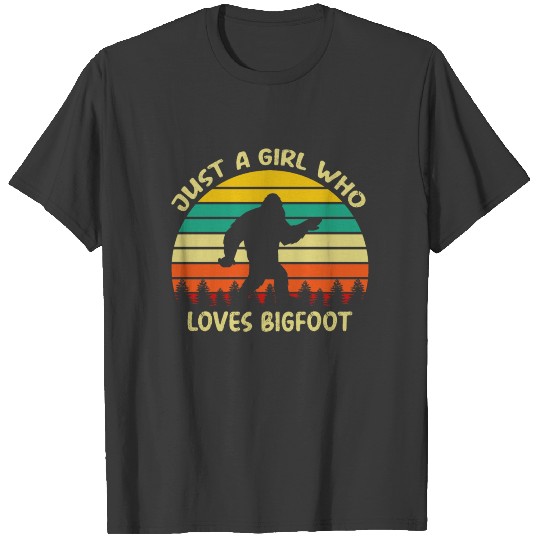 Just a Girl Who Loves Bigfoot - Sasquatch Girl T-shirt