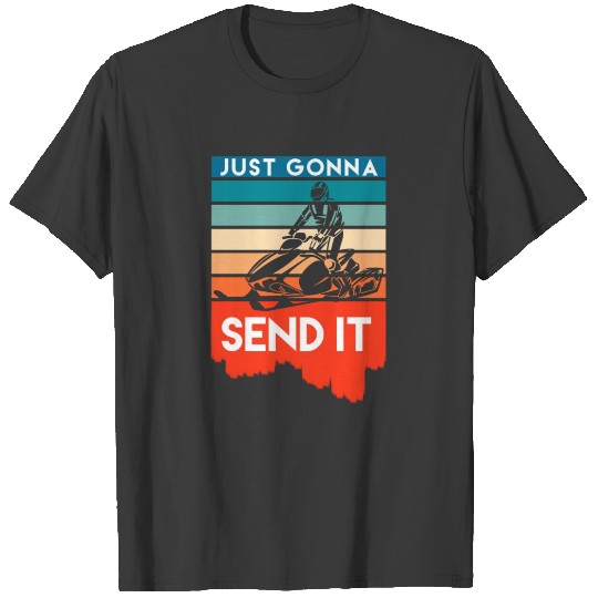 Snowmobile Rider - Just Gonna Send It T-shirt