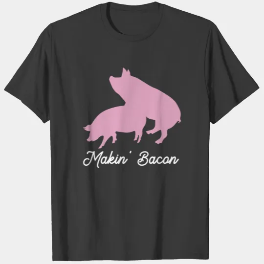 Makin bacon Funny cute Pig lover T shirt T-shirt