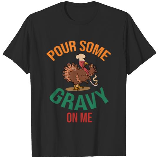 Discover Pour Some Gravy on Me Happy Turkey Day Thanksgivin T-shirt