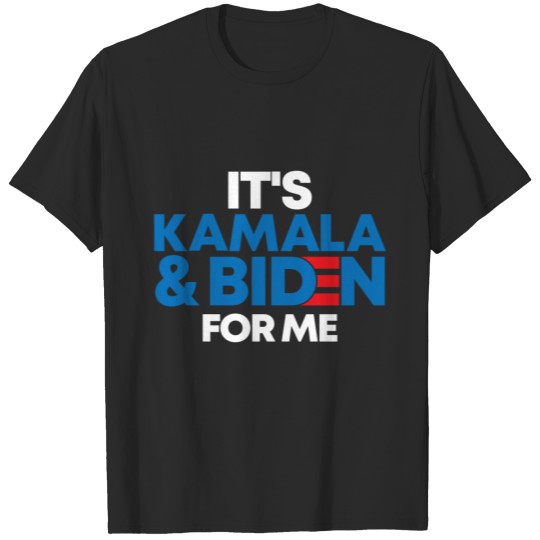 Discover It's Kamala and Biden for me T-shirt