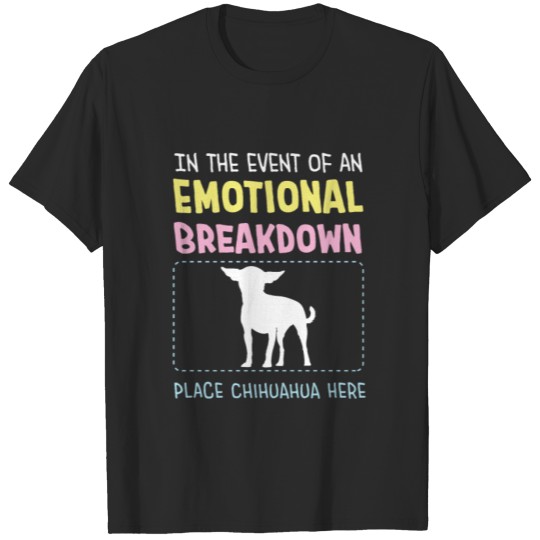 Discover Chihuaha Emotional Breakdown Funny Dog Lover T-shirt