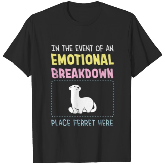 Discover Ferret Emotional Breakdown Funny Ferret Girl Gift T-shirt