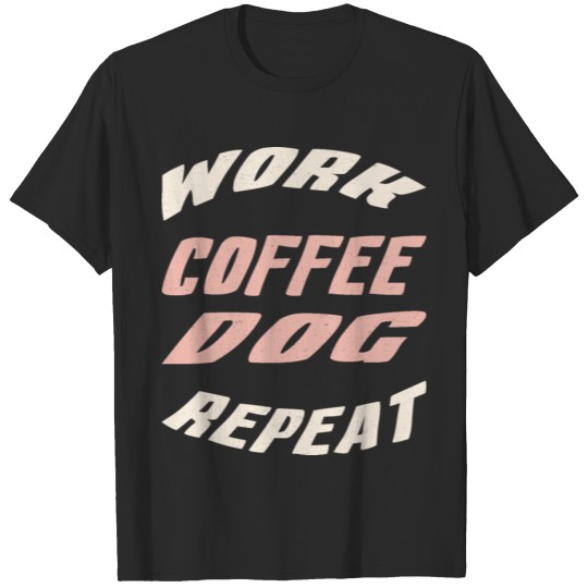 Discover Work coffee dog repeat T-shirt