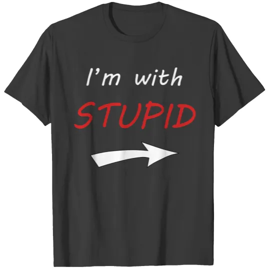 I'm with stupid T-shirt