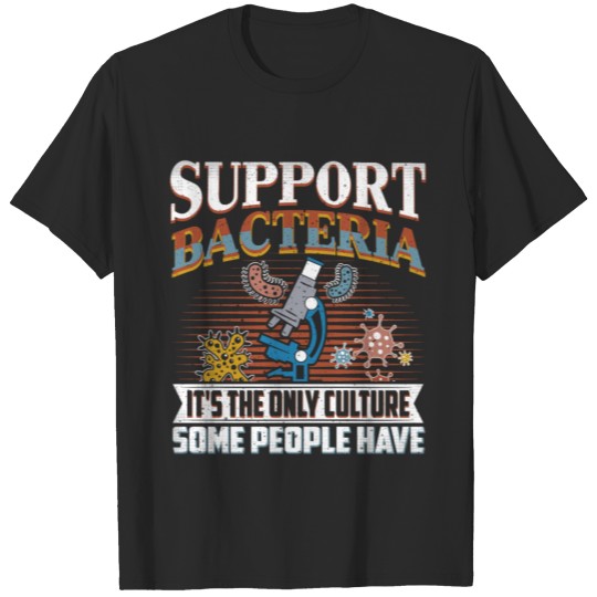 Funny Bacteria Biology Biologist Support Bacteria T-shirt