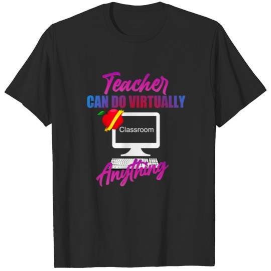 Discover Teacher can do virtually anything T-shirt