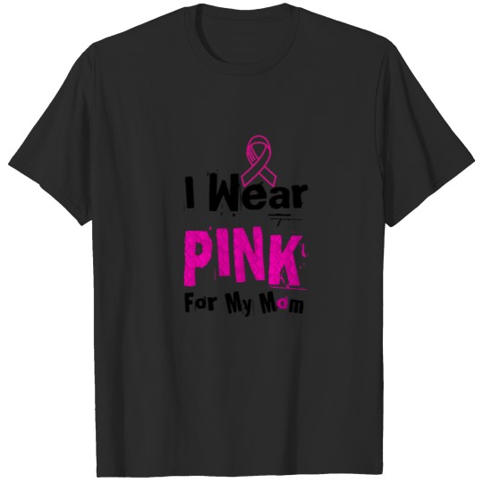 Discover I wear pink for my mom T-shirt