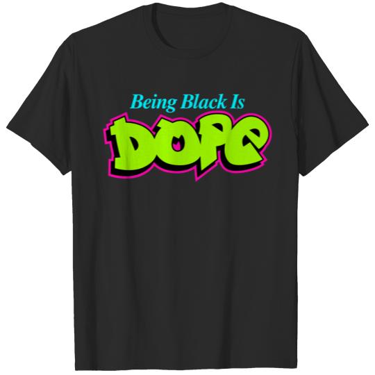 Discover BEING BLACK IS DOPE T-shirt