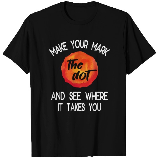 International Dot Day The dot Make Your Mark T-shirt